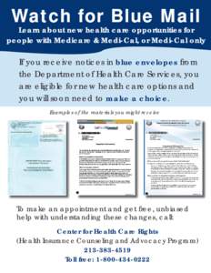 Watch for Blue Mail  Learn about new health care opportunities for people with Medicare & Medi-Cal, or Medi-Cal only  If you receive notices in blue envelopes from