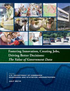 Fostering Innovation, Creating Jobs, Driving Better Decisions: The Value of Government Data Economics and Statistics Administration Office of the Chief Economist