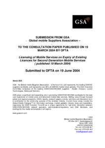 SUBMISSION FROM GSA - Global mobile Suppliers Association – TO THE CONSULTATION PAPER PUBLISHED ON 19 MARCH 2004 BY OFTA Licensing of Mobile Services on Expiry of Existing Licences for Second Generation Mobile Services