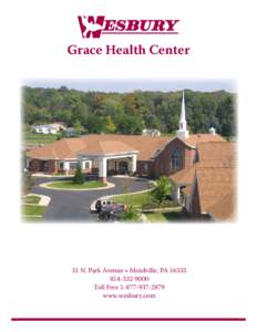 Grace Health Center  31 N. Park Avenue • Meadville, PA[removed]9000 Toll Free[removed]www.wesbury.com