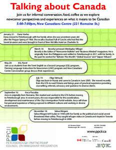 Talking about Canada Join us for informal conversation, food, coffee as we explore newcomer perspectives and experiences on what it means to be Canadian 5:00-7:00pm, New Canadians Centre (221 Romaine St.) January 21:	 Da