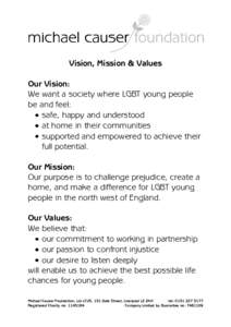 Vision, Mission & Values Our Vision: We want a society where LGBT young people be and feel: safe, happy and understood at home in their communities