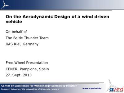On the Aerodynamic Design of a wind driven vehicle On behalf of The Baltic Thunder Team UAS Kiel, Germany