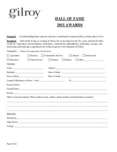 HALL OF FAME 2015 AWARDS Designed …. to acknowledge those persons who have contributed to making Gilroy a better place to live. Required …. Individuals living or working in Gilroy for no less than twenty-five years s