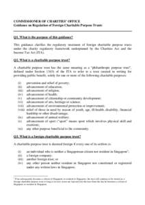 COMMISSIONER OF CHARITIES’ OFFICE Guidance on Regulation of Foreign Charitable Purpose Trusts Q1. What is the purpose of this guidance? This guidance clarifies the regulatory treatment of foreign charitable purpose tru