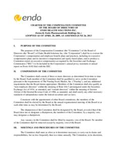 CHARTER OF THE COMPENSATION COMMITTEE OF THE BOARD OF DIRECTORS OF ENDO HEALTH SOLUTIONS INC. (formerly Endo Pharmaceuticals Holdings Inc.) ADOPTED AS OF APRIL 28, 2009, AS AMENDED JUNE 26, 2013