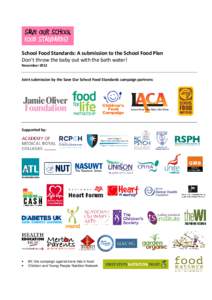 School Food Standards: A submission to the School Food Plan Don’t throw the baby out with the bath water! November 2012 Joint submission by the Save Our School Food Standards campaign partners: