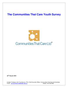 The Communities That Care Youth Survey  26th March 2010 Contact: Professor John Toumbourou, PhD, Chief Executive Officer, Communities That Care Ltd (Australia). Email: [removed]