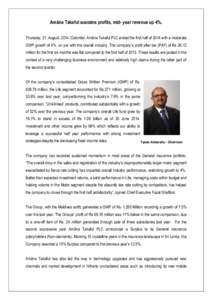 Amãna Takaful sustains profits, mid- year revenue up 4%. Thursday, 21, August, 2014, Colombo: Amãna Takaful PLC ended the first half of 2014 with a moderate GWP growth of 4%, on par with the overall industry. The compa