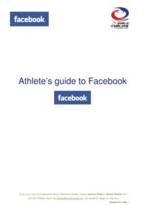 Athlete’s guide to Facebook  If you ever have any questions about Facebook please contact Joanna Kelly or Danny Parker from the WCF Media Team via  - we would be happy to help you November 2011 / 