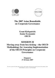 The 2007 Asian Roundtable on Corporate Governance Grant Kirkpatrick Senior Economist OECD