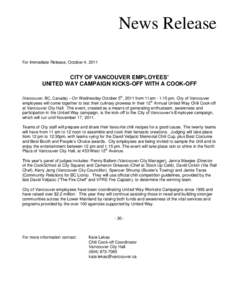 News Release For Immediate Release, October 4, 2011 CITY OF VANCOUVER EMPLOYEES’ UNITED WAY CAMPAIGN KICKS-OFF WITH A COOK-OFF (Vancouver, BC, Canada) – On Wednesday October 5th, 2011 from 11am - 1:15 pm, City of Van
