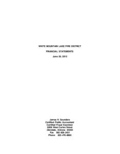 WHITE MOUNTAIN LAKE FIRE DISTRICT FINANCIAL STATEMENTS June 30, 2013 James H. Saunders Certified Public Accountant