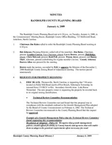 MINUTES RANDOLPH COUNTY PLANNING BOARD January 6, 2009 The Randolph County Planning Board met at 6:30 p.m., on Tuesday, January 6, 2009, in the Commissioners’ Meeting Room, Randolph County Office Building, 725 McDowell