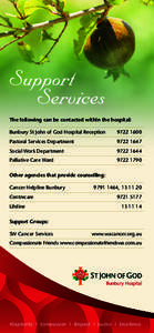 The following can be contacted within the hospital: Bunbury St John of God Hospital ReceptionPastoral Services Department