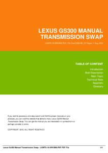LEXUS GS300 MANUAL TRANSMISSION SWAP LGMTS-18-WWOM6-PDF | File Size 2,000 KB | 37 Pages | 7 Aug, 2016 TABLE OF CONTENT Introduction