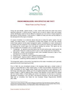 ENGINE IMMOBILISERS: HOW EFFECTIVE ARE THEY? Robert Potter and Paul Thomas1, During the last decade, upward trends in motor vehicle theft across the world have led to significant advances in vehicle security. Features su