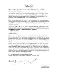 GIG 365 Short is the little time which remains to thee of life. Live as on a mountain. Marcus Aurelius, Meditations The journey of creating music with people in a live setting is the closest I have come to experiencing a