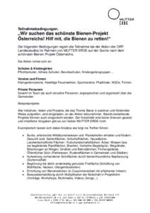 Teilnahmebedingungen:  „Wir suchen das schönste Bienen-Projekt Österreichs! Hilf mit, die Bienen zu retten!“ Die folgenden Bedingungen regeln die Teilnahme bei der Aktion der ORFLandesstudios im Rahmen von MUTTER E