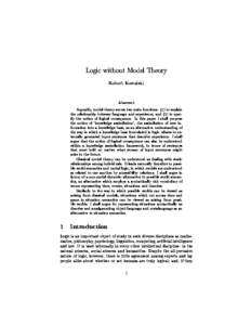 Logic without Model Theory Robert Kowalski Abstract Arguably, model theory serves two main functions: (1) to explain the relationship between language and experience, and (2) to specify the notion of logical consequence.
