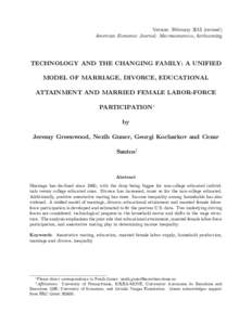 Version: Februaryrevised) American Economic Journal: Macroeconomics, forthcoming TECHNOLOGY AND THE CHANGING FAMILY: A UNIFIED MODEL OF MARRIAGE, DIVORCE, EDUCATIONAL ATTAINMENT AND MARRIED FEMALE LABOR-FORCE