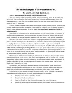 The National Congress of Old West Shootists, Inc. Re-enactment Safety Guidelines: 1. No live ammunition will be brought to any reenactment event. Check your clothing and all equipment (gunbelts, pouches, saddlebags, boxe