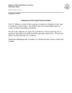 Embassy of the United States of America Khartoum, Sudan Public Affairs Section September 25, 2013  Statement on On-Going Protests in Sudan