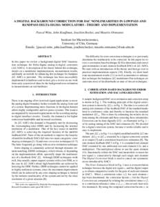 A DIGITAL BACKGROUND CORRECTION FOR DAC NONLINEARITIES IN LOWPASS AND BANDPASS DELTA-SIGMA MODULATORS - THEORY AND IMPLEMENTATION Pascal Witte, John Kauffman, Joachim Becker, and Maurits Ortmanns Institute for Microelect