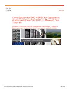 White Paper  Cisco Solution for EMC VSPEX for Deployment of Microsoft SharePoint 2013 on Microsoft Fast Track 3.0 Enabled by Cisco Unified Computing System B200 M3 Blade Servers, Cisco Nexus