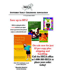 SOUTHERN EARLY CHILDHOOD ASSOCIATION “A Voice for Southern Children” Save up to 80%! SECA is making the shift to