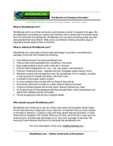 Worldbreak.com Company Information A poor life this if, full of care, we have no time to stand and stare. – W. H. Davies, Leisure What is Worldbreak.com? Worldbreak.com is an online community and recreation center for 