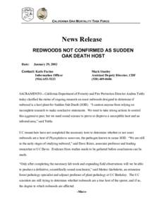 CALIFORNIA OAK MORTALITY TASK FORCE  News Release REDWOODS NOT CONFIRMED AS SUDDEN OAK DEATH HOST Date: