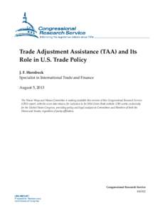 Trade Adjustment Assistance (TAA) and Its Role in U.S. Trade Policy J. F. Hornbeck Specialist in International Trade and Finance August 5, 2013 The House Ways and Means Committee is making available this version of this 