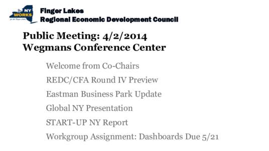 Finger Lakes Regional Economic Development Council Public Meeting: [removed]Wegmans Conference Center •Welcome from Co-Chairs