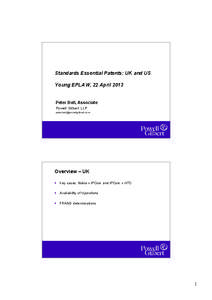 Standards Essential Patents: UK and US Young EPLAW, 22 April 2013 Peter Bell, Associate Powell Gilbert LLP [removed]