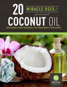 20  MIRACLE U SES for fractionated  COCONUT OIL