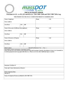 TRENCH PERMIT RIDER Pursuant to G.L. cs. 81, §21 and 82A §1, 720 CMR[removed]and 520 CMR 7.00 et seq THIS PERMIT MUST BE FULLY COMPLETED PRIOR TO CONSIDERATION Name of Applicant  Phone