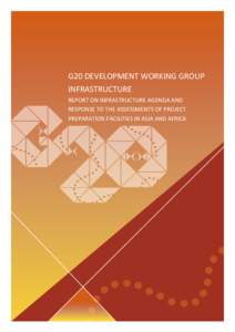 G20 DEVELOPMENT WORKING GROUP INFRASTRUCTURE REPORT ON INFRASTRUCTURE AGENDA AND RESPONSE TO THE ASSESSMENTS OF PROJECT PREPARATION FACILITIES IN ASIA AND AFRICA