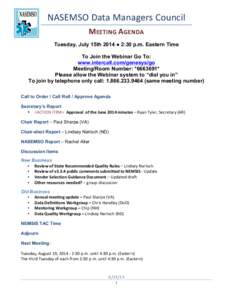 NASEMSO	
  Data	
  Managers	
  Council	
   MEETING	
  AGENDA	
   Tuesday, July 15th 2014 ● 2:30 p.m. Eastern Time To Join the Webinar Go To: www.intercall.com/genesys/go Meeting/Room Number: *[removed]*