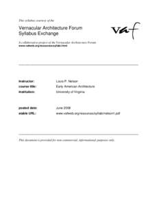 This syllabus courtesy of the  Vernacular Architecture Forum Syllabus Exchange A collaborative project of the Vernacular Architecture Forum www.vafweb.org/resources/syllabi.html