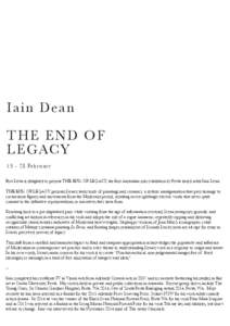 I a i n D ea n TH E END OF L EG ACYFeb r u ar y Fort Delta is delighted to present THE END OF LEGACY, the first Australian solo exhibition by Perth based artist Iain Dean. THE END OF LEGACY presents Dean’s la