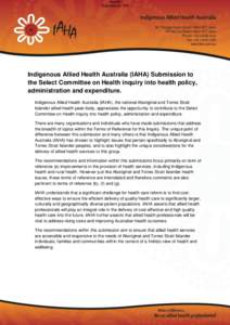 Health Submission 126 Indigenous Allied Health Australia (IAHA) Submission to the Select Committee on Health inquiry into health policy, administration and expenditure.