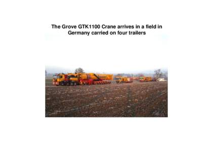 The Grove GTK1100 Crane arrives in a field in Germany carried on four trailers The crane has to be assembled before it can begin the task of installing a 2KW wind turbine First The Outriggers are lifted into place