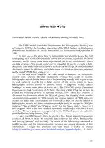 MAPPING FRBR Æ CRM  Foreword to the 1st “edition” (before the Monterey meeting, February 2002): The FRBR model (Functional Requirements for Bibliographic Records) was approved in 1997 by the Standing Committee of th