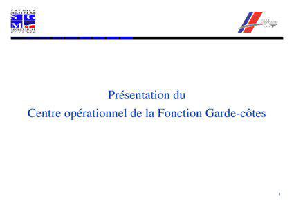 Présentation du Centre opérationnel de la Fonction Garde-côtes