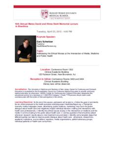 16th Annual Mates David and Hinna Stahl Memorial Lecture in Bioethics Tuesday, April 23, :00 PM Keynote Speaker: Gary Schwitzer Publisher