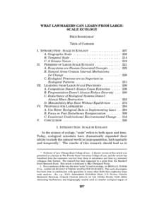 WHAT LAWMAKERS CAN LEARN FROM LARGESCALE ECOLOGY FRED BOSSELMAN* Table of Contents I. INTRODUCTION: SCALE IN ECOLOGY . . . . . . . . . . . . . . . . . . A. Geographic Scale . . . . . . . . . . . . . . . . . . . . . . . .