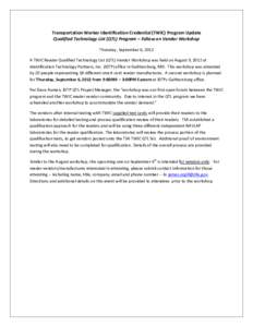 Transportation Worker Identification Credential (TWIC) Program Update Qualified Technology List (QTL) Program – Follow on Vendor Workshop Thursday, September 6, 2012 A TWIC Reader Qualified Technology List (QTL) Vendor