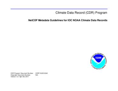 Climate Data Record (CDR) Program NetCDF Metadata Guidelines for IOC NOAA Climate Data Records CDR Program Document Number: Originator Document Number: Version[removed]April 28, 2011