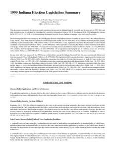 1999 Indiana Election Legislation Summary Prepared by J. Bradley King, Co-General Counsel Indiana Election Division Office of the Secretary of State  This document summarizes the election-related legislation that passed 